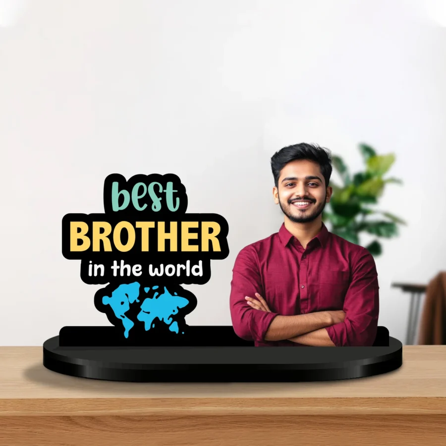 Best Brother in the World- Personalized Standee, Sublimation photo cutout